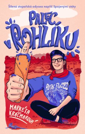 Palec v rohlíku: Šílená stopařská odysea napříč Spojenými státy