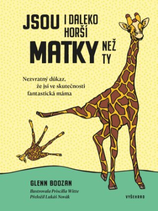 Jsou i daleko horší matky než ty