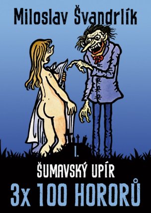 Šumavský upír (2. vydání) - 3x 100 hororů - kniha I.