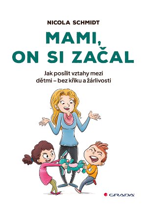 Mami, on si začal - Jak posílit vztahy mezi dětmi - bez křiku a žárlivosti