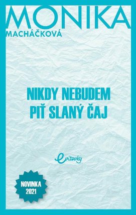 Nikdy nebudem piť slaný čaj