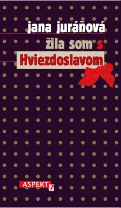 Žila som s Hviezdoslavom