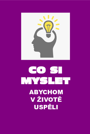Co si myslet, abychom v životě uspěli. Druhé, doplněné vydání.