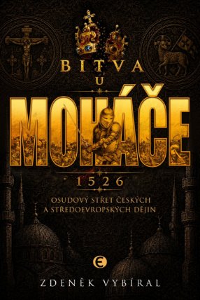 Bitva u Moháče: Osudový střet českých a středoevropských dějin 1526