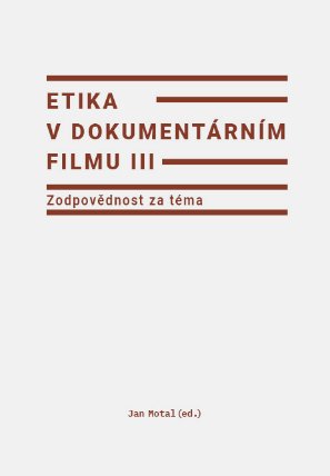 Etika v dokumentárním filmu III: Zodpovědnost za téma