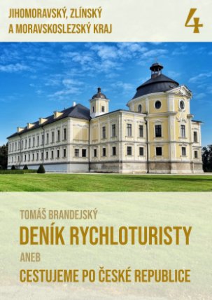 Deník rychloturisty, 4. díl: Jihomoravský, Zlínský a Moravskoslezský kraj