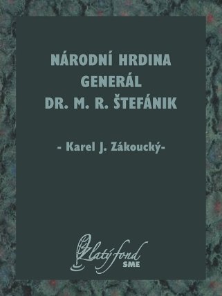 Národní hrdina generál Dr. M. R. Štefánik