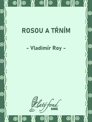 Rosou a tŕním