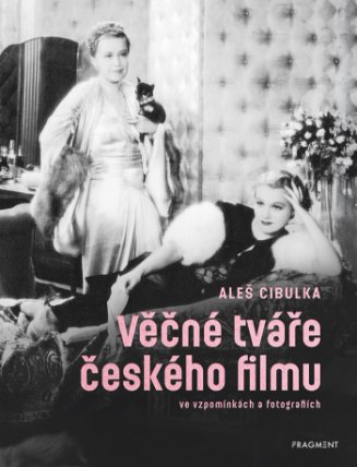 Věčné tváře českého filmu ve vzpomínkách a fotografiích