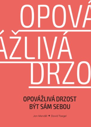 Opovážlivá drzost být sám sebou