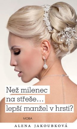 Než milenec na střeše…lepší manžel v hrsti?