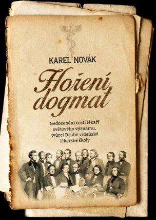 Hoření dogmat: Nedocenění čeští lékaři světového významu, tvůrci Druhé vídeňské lékařské školy