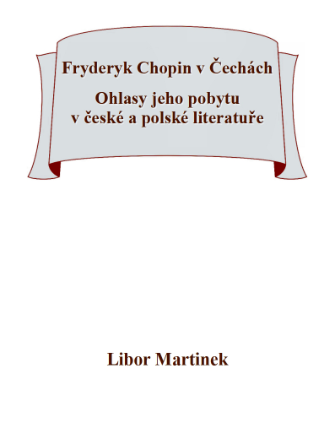 Fryderyk Chopin v Čechách. Ohlasy jeho pobytu v české a polské literatuře