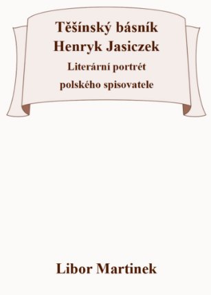 Těšínský básník Henryk Jasiczek - Literární portrét polského spisovatele
