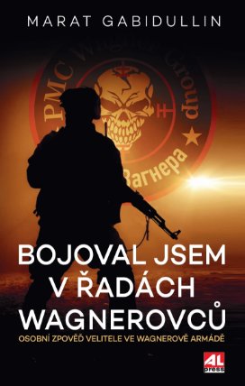 Bojoval jsem v řadách Wagnerovců - Osobní zpověd velitele ve Wagnerově armádě