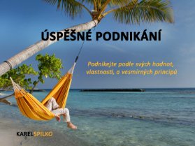 Úspěšné podnikání - podnikejte podle svých hodnot, vlastností a vesmírných principů