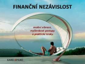 Finanční Nezávislost jinak - styl života, vibrace, myšlenkové postupy a praktické kroky