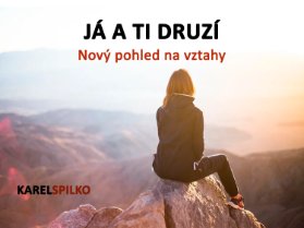 Já a ti druzí - nový pohled na vztahy