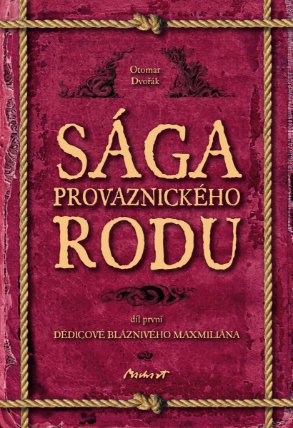 Sága provaznického rodu (1. díl - Dědicové bláznivého Maxmiliána)