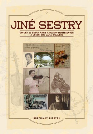 Jiné sestry: Úryvky ze života Marie a Boženy Heritesových a všední dny Jana Zrzavého