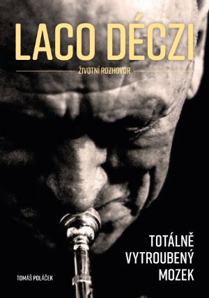 Laco Deczi - totálně vytroubený mozek