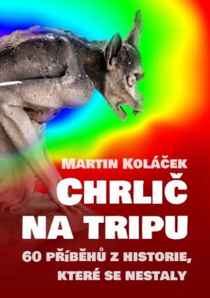 Chrlič na tripu - 60 příběhů z historie, které se nestaly