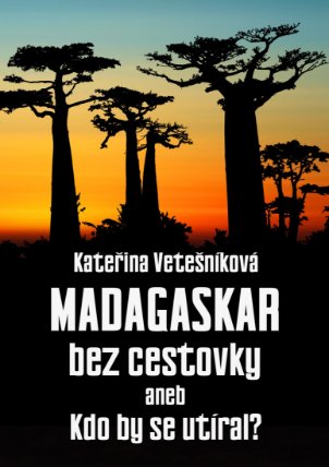 Madagaskar bez cestovky aneb Kdo by se utíral