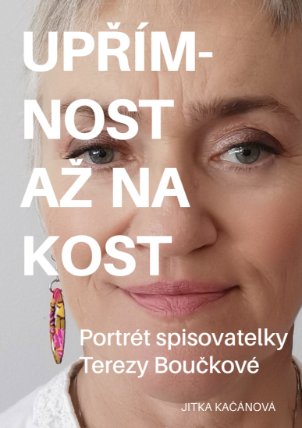Upřímnost až na kost: Portrét spisovatelky Terezy Boučkové
