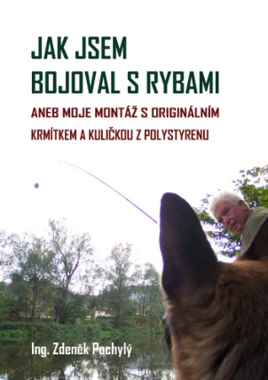 Jak jsem bojoval s rybami: aneb moje montáž s originálním krmítkem a kuličkou z polystyrenu
