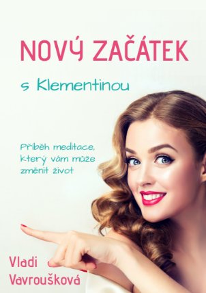 Nový Začátek s Klementinou - Příběh Meditace, který vám může změnit život