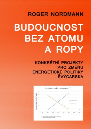 Budoucnost bez atomu a ropy - Konkrétní projekty pro změnu energetické politiky Švýcarska