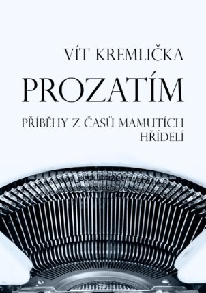 Prozatím - Příběhy z časů mamutích hřídelí