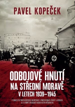 Odbojové hnutí na střední Moravě: V kontextu protifašistické rezistence v protektorátu Čechy a Morava a v Evropě ovládané nacistickým Německem