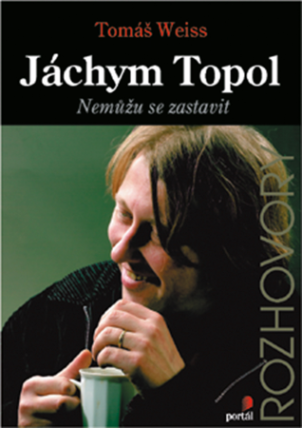 Topol Jáchym: Nemůžu se zastavit