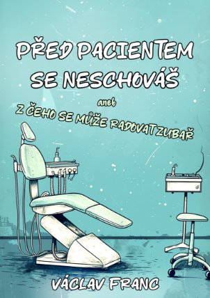 Před pacientem se neschováš aneb Z čeho se může radovat zubař