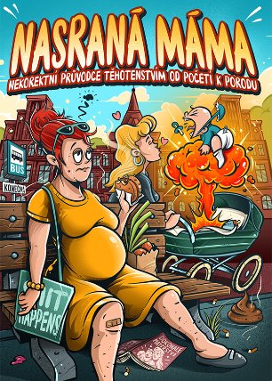 Nasraná Máma - Nekorektní Průvodce Těhotenstvím Od Početí K Porodu