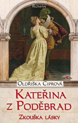 Kateřina z Poděbrad: Zkouška lásky