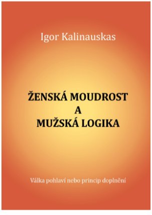 Ženská moudrost a mužská logika. Válka pohlaví nebo princip doplnění