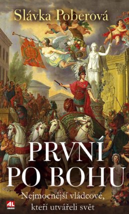 První po Bohu - nejmocnější vládcové, kteří utvářeli svět