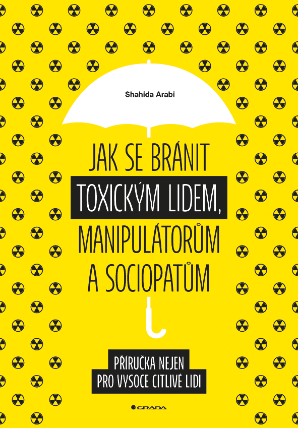 Jak se bránit toxickým lidem, manipulátorům a sociopatům