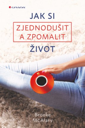 Jak si zjednodušit a zpomalit život