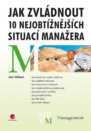 Jak zvládnout 10 nejobtížnějších situací manažera