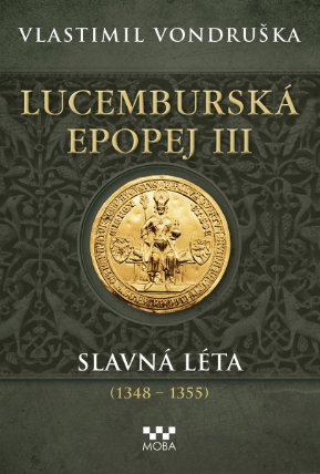 Lucemburská epopej III - Slavná léta
