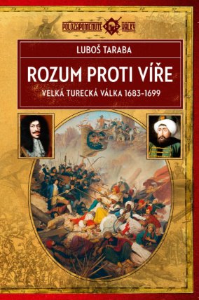 Rozum proti víře: Velká turecká válka 1683–1699