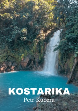 Kostarika: Praktický průvodce