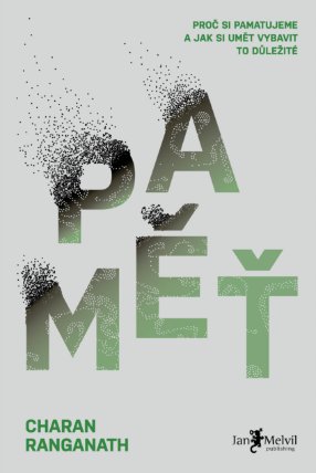 Paměť -  Proč si pamatujeme a jak si umět vybavit to důležité