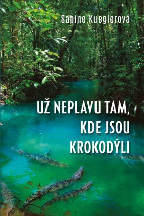 Už neplavu tam, kde jsou krokodýli