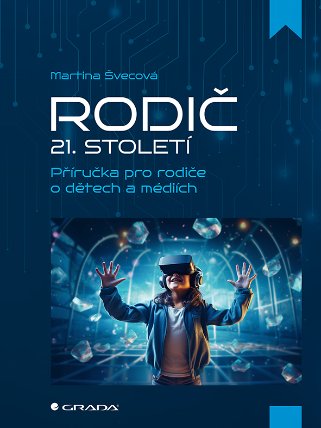 Rodič 21. století - Příručka pro rodiče o dětech a médiích